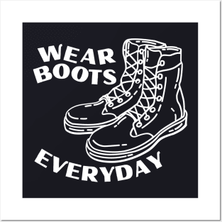 wear boots everyday Posters and Art